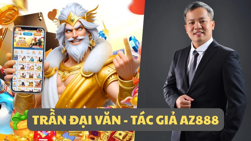 Trần Đại Văn - Tác Giả AZ888